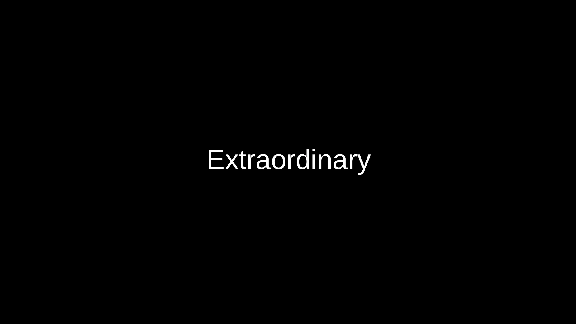 Extraordinary