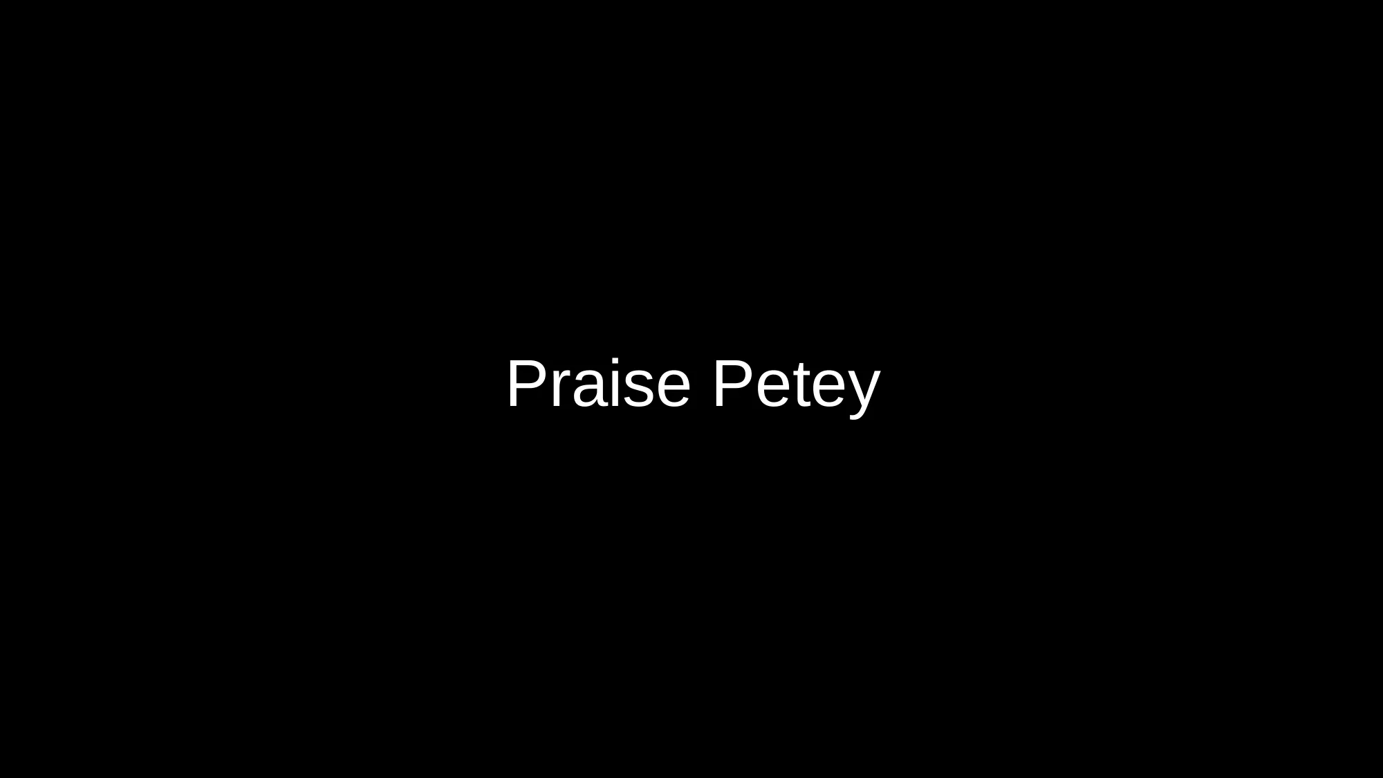 Praise Petey