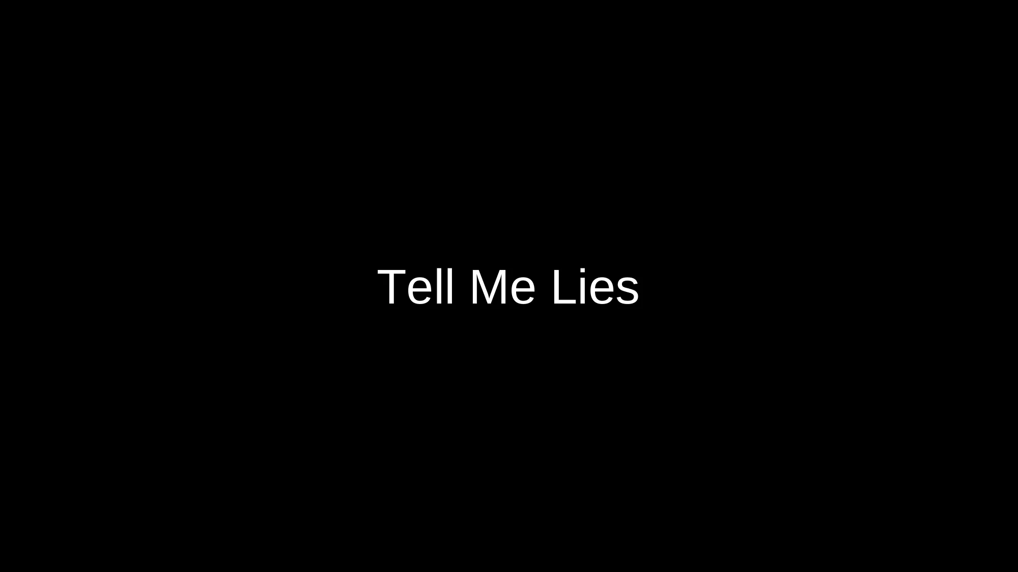Tell Me Lies